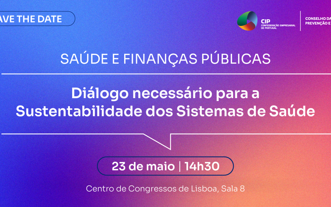 Conferência “Saúde e Finanças Públicas | Diálogo necessário para a Sustentabilidade dos Sistemas de Saúde”
