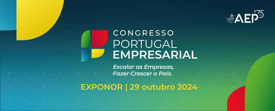 II Congresso Portugal Empresarial: Escalar as Empresas, Fazer Crescer o País