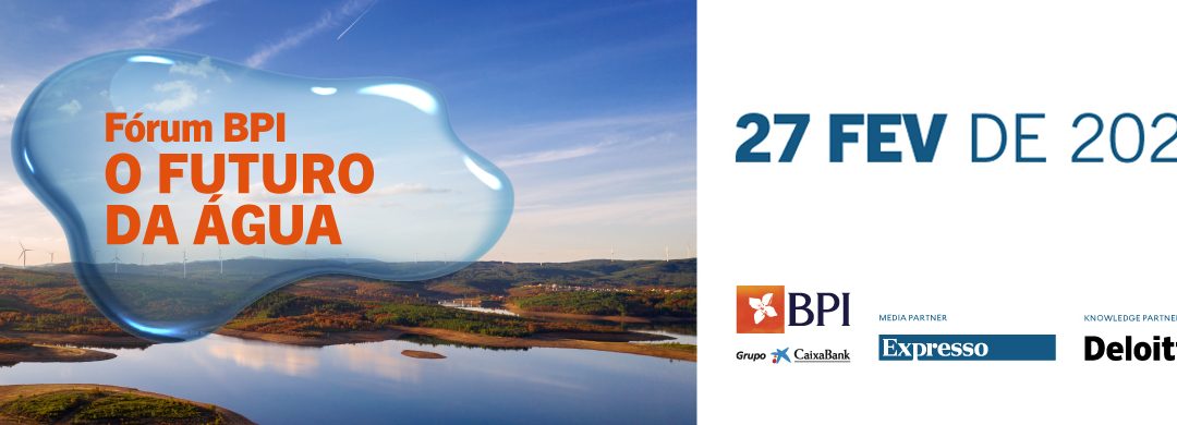 Fórum BPI: O Futuro da Água