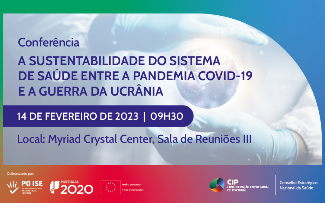 Conferência “A Sustentabilidade do Sistema de Saúde entre a Pandemia COVID-19 e a Guerra da Ucrânia”