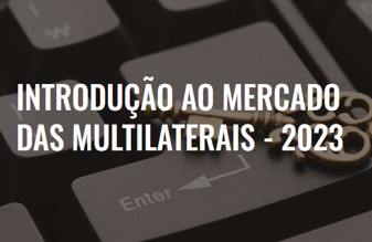 Introdução ao Mercado das Multilaterais